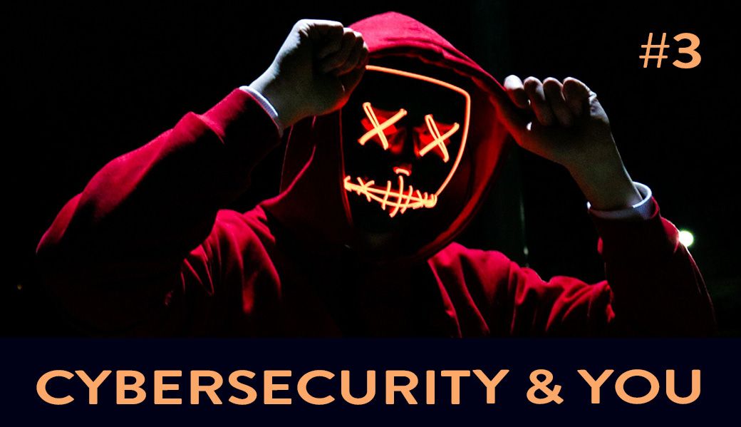 Cybersecurity and You | Do(s) & Don't(s) for your security #3