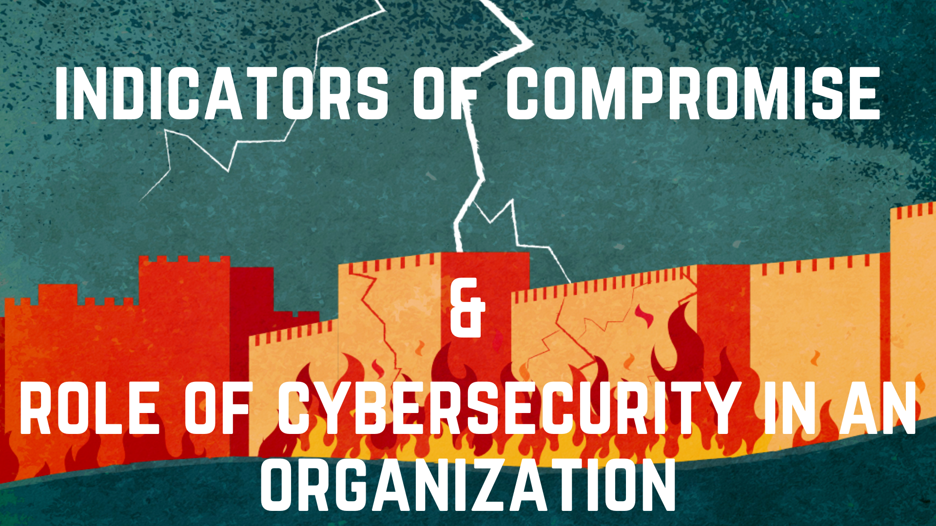 Indicators of Compromise and Role of Cybersecurity in an Organization